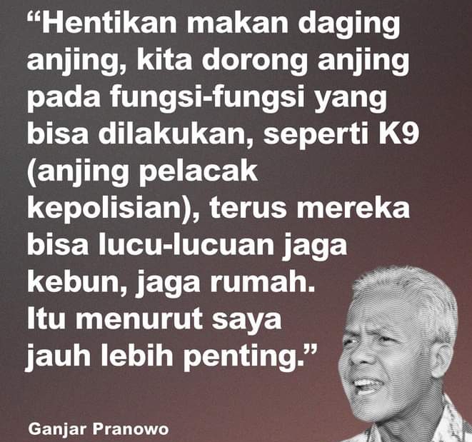 Ganjar Pranowo pernah melarang agar masyarakat tidak/ berhenti mengonsumsi makanan yang terbuat dari daging anjing.